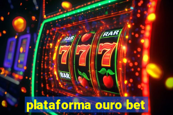 plataforma ouro bet